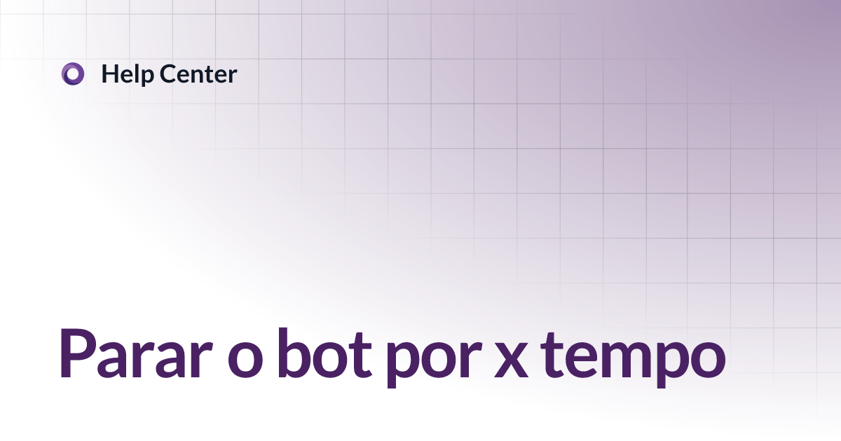 Parar o bot por x tempo | Help Center