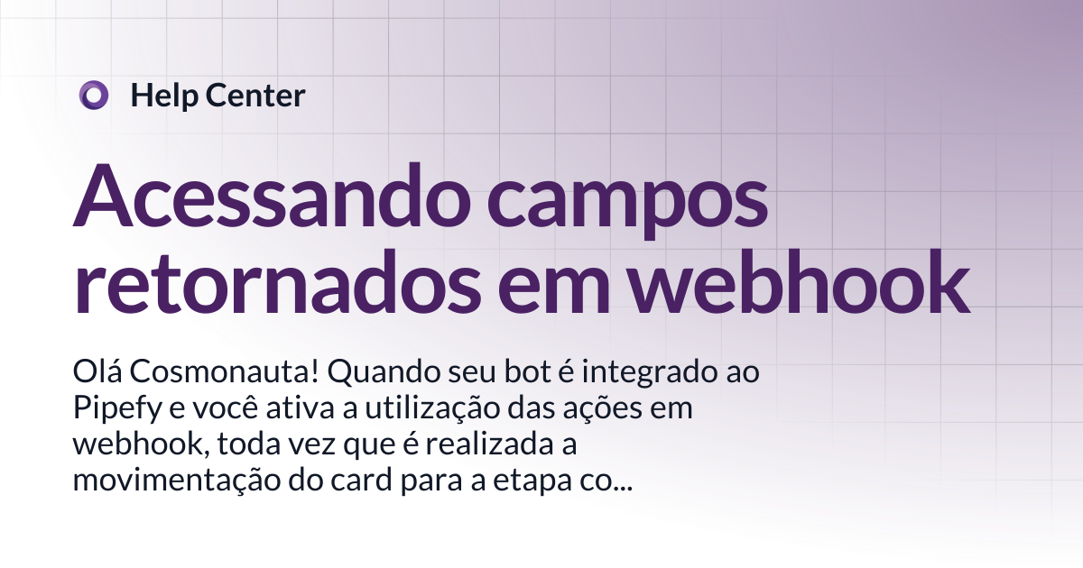 Acessando campos retornados em webhook | Help Center