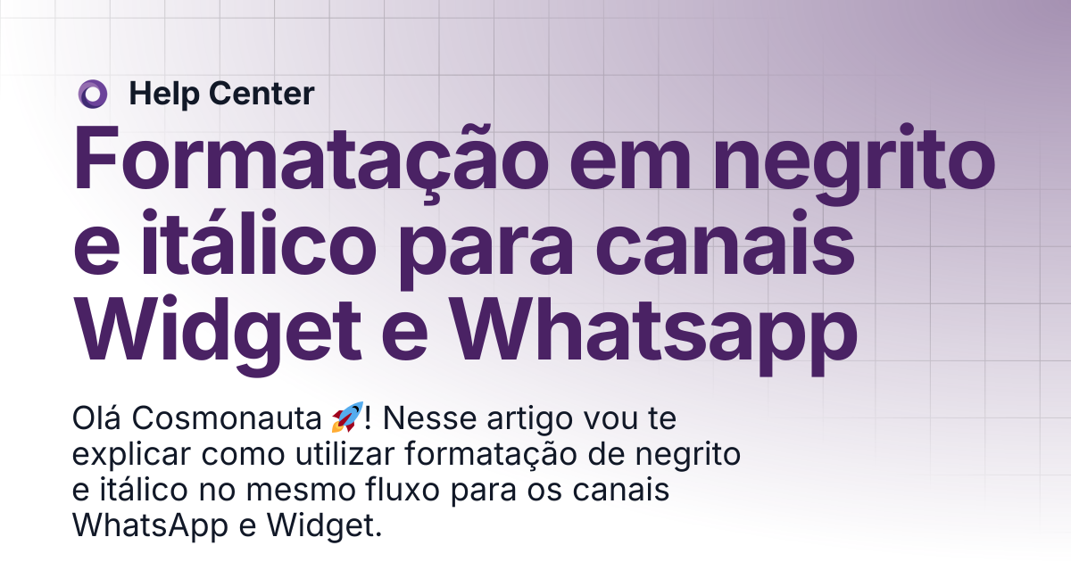 Formatação em negrito e itálico para canais Widget e Whatsapp | Help Center